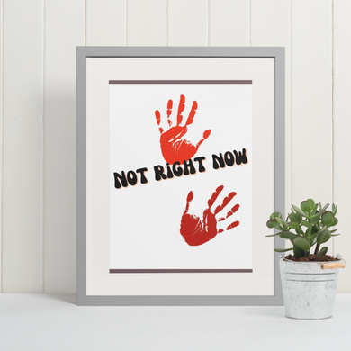 Not Right Now Printable Wall Art